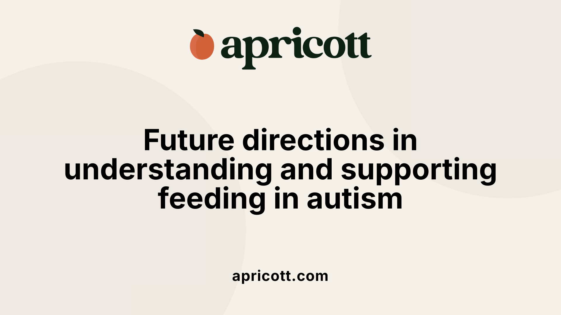 Future directions in understanding and supporting feeding in autism