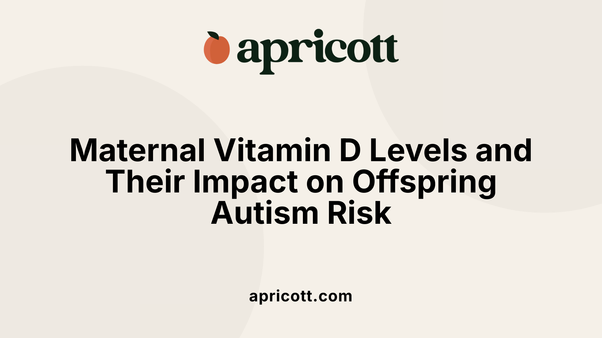 Maternal Vitamin D Levels and Their Impact on Offspring Autism Risk