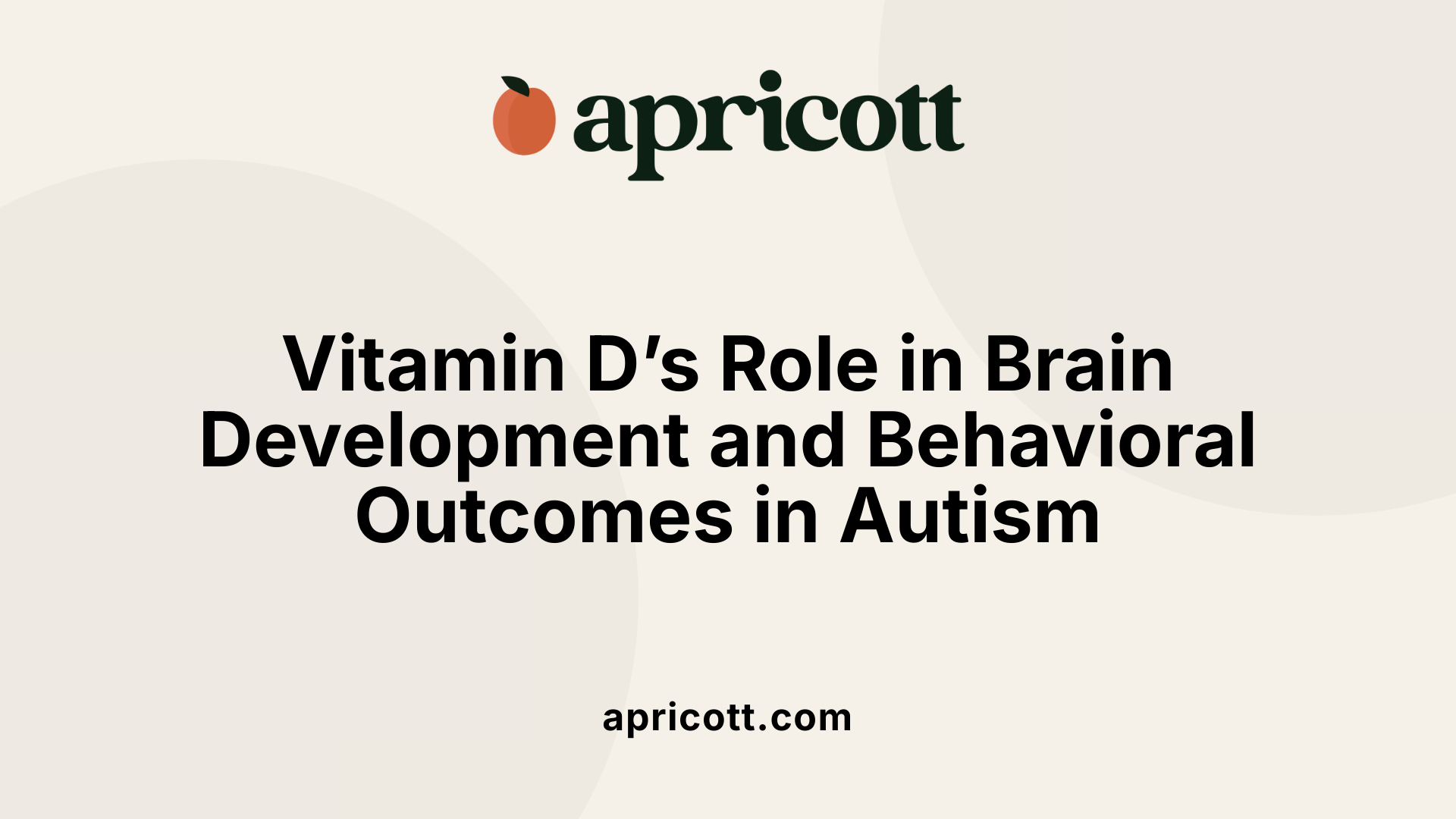 Vitamin D’s Role in Brain Development and Behavioral Outcomes in Autism