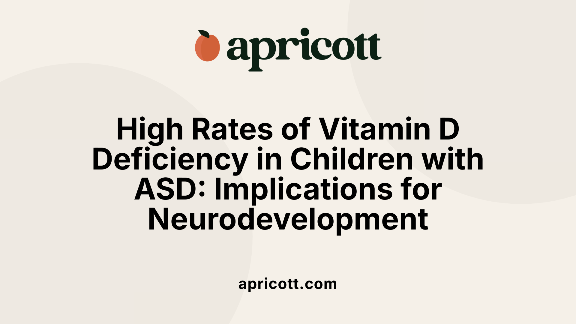 High Rates of Vitamin D Deficiency in Children with ASD: Implications for Neurodevelopment