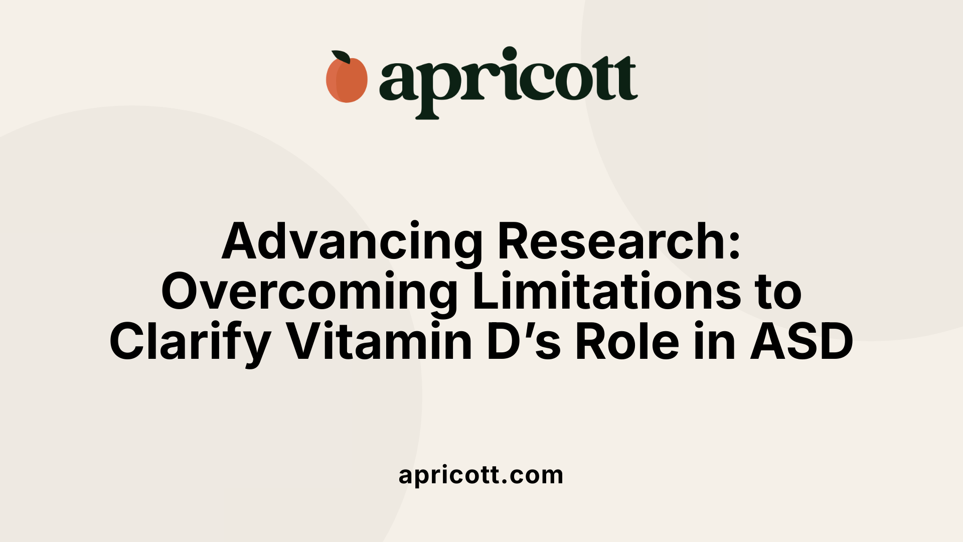 Advancing Research: Overcoming Limitations to Clarify Vitamin D’s Role in ASD
