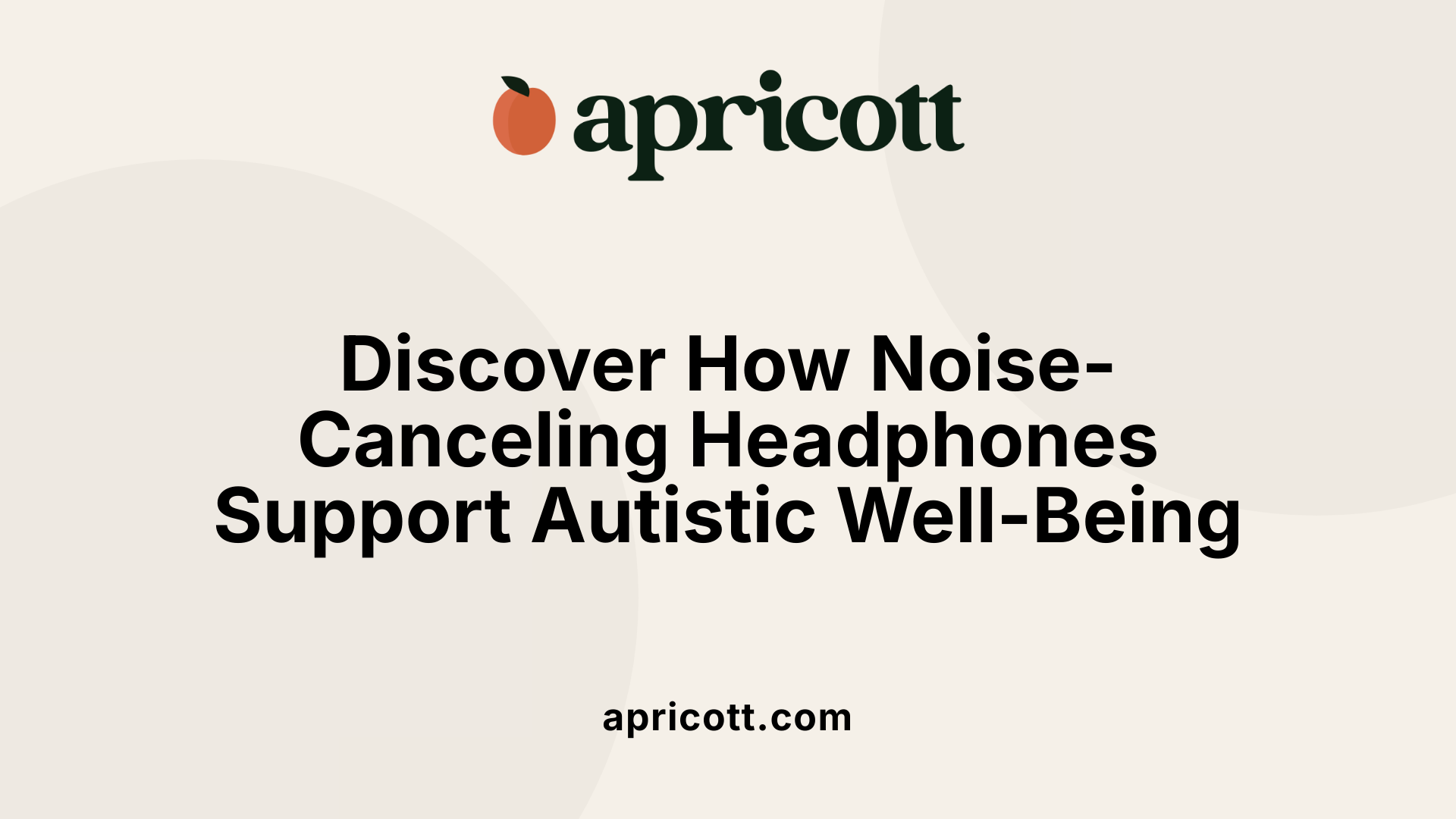Discover How Noise-Canceling Headphones Support Autistic Well-Being