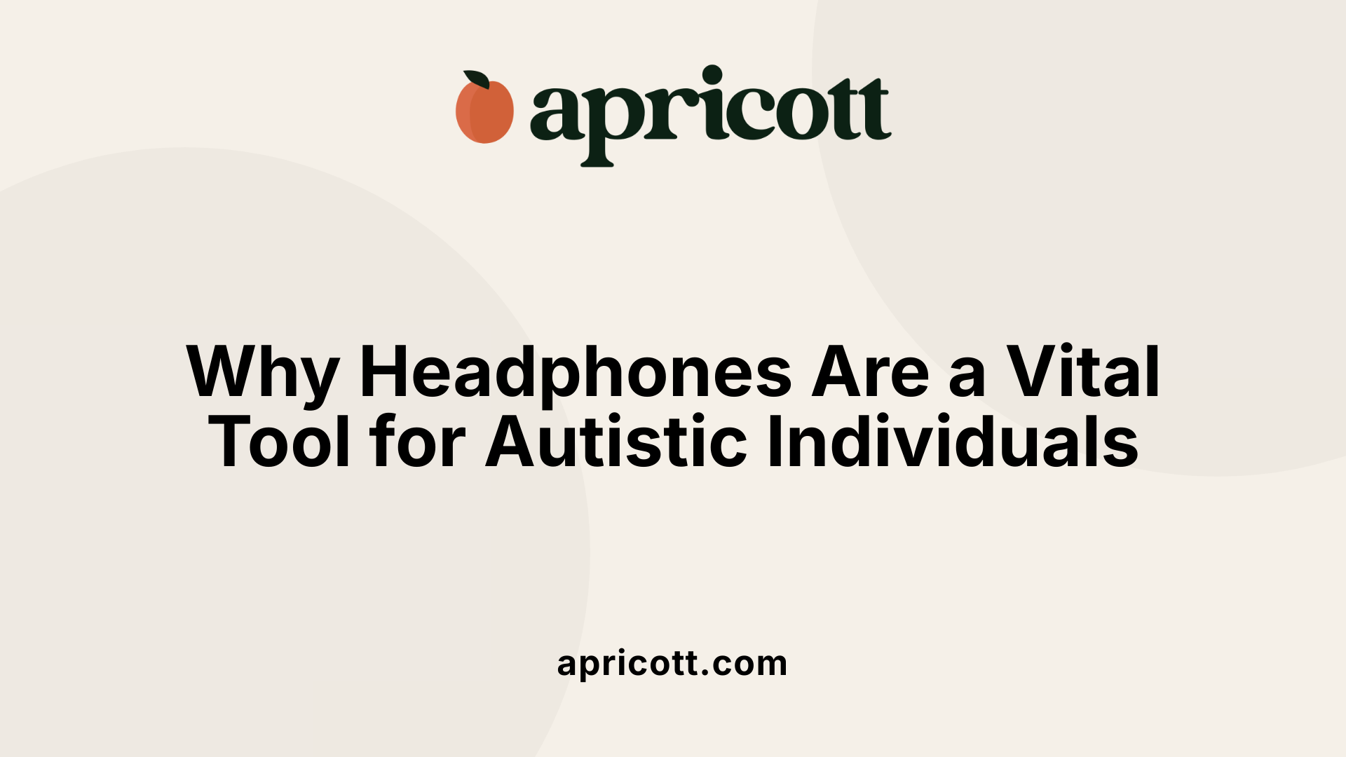Why Headphones Are a Vital Tool for Autistic Individuals