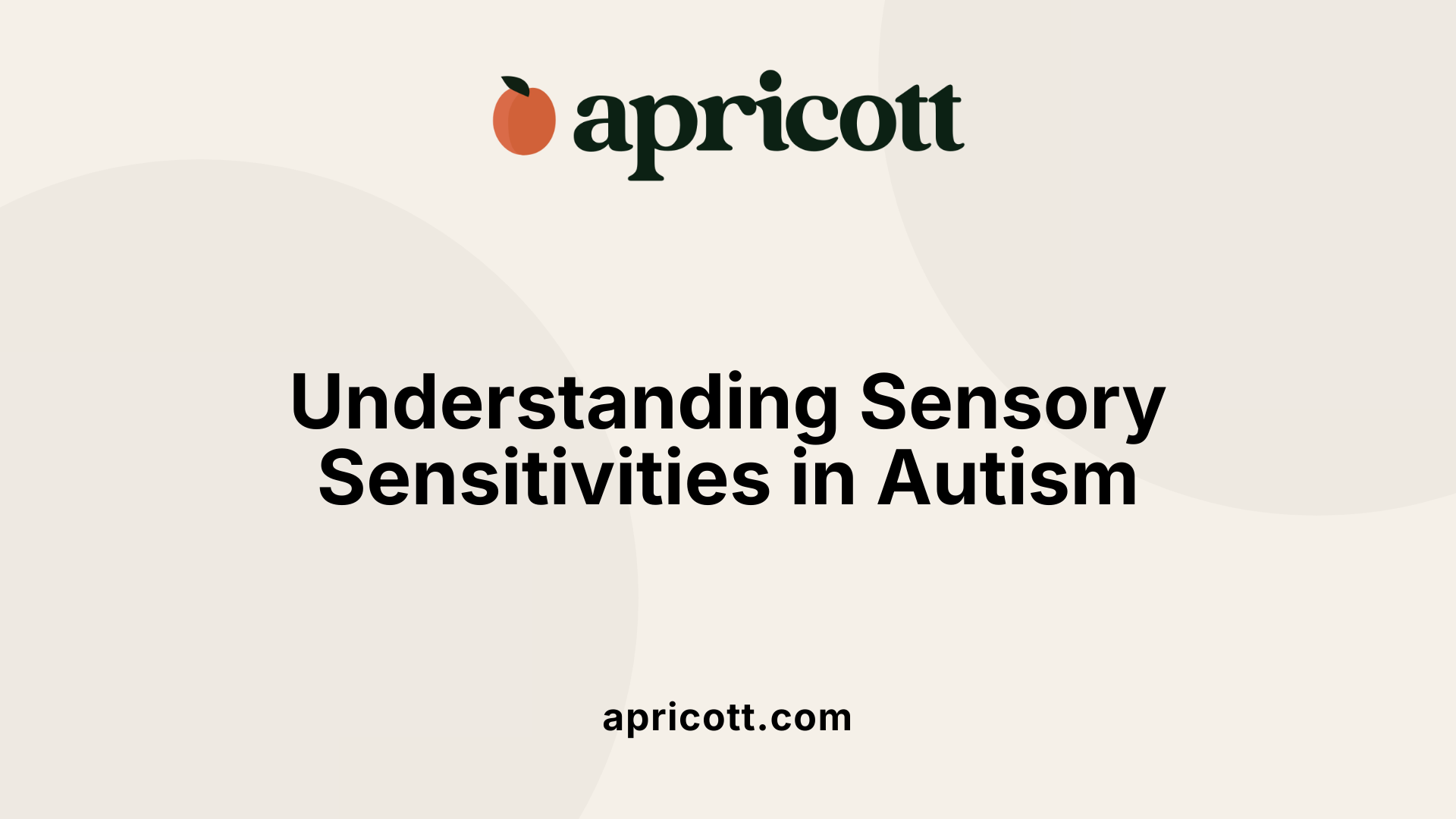 Understanding Sensory Sensitivities in Autism