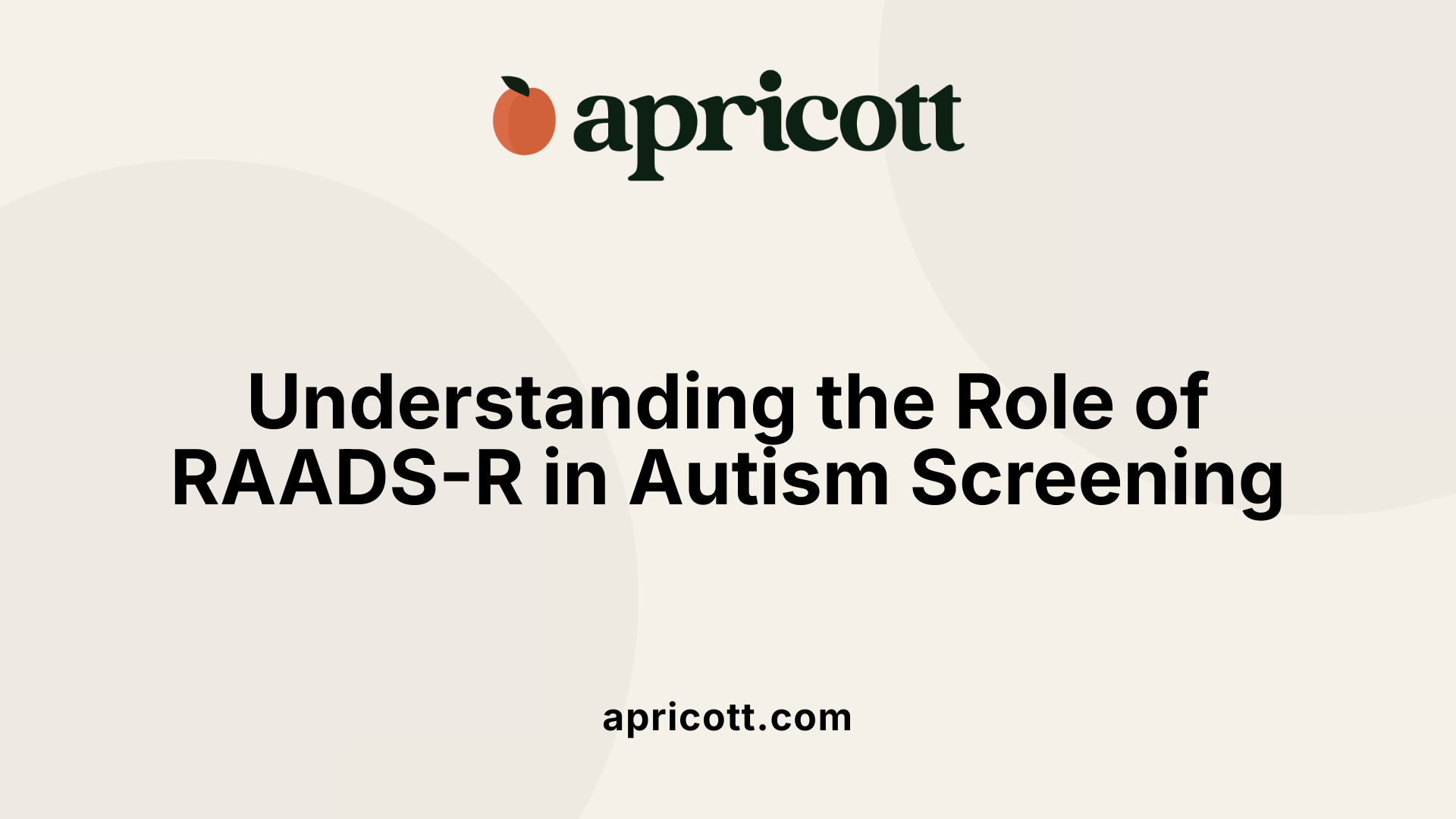 Understanding the Role of RAADS-R in Autism Screening