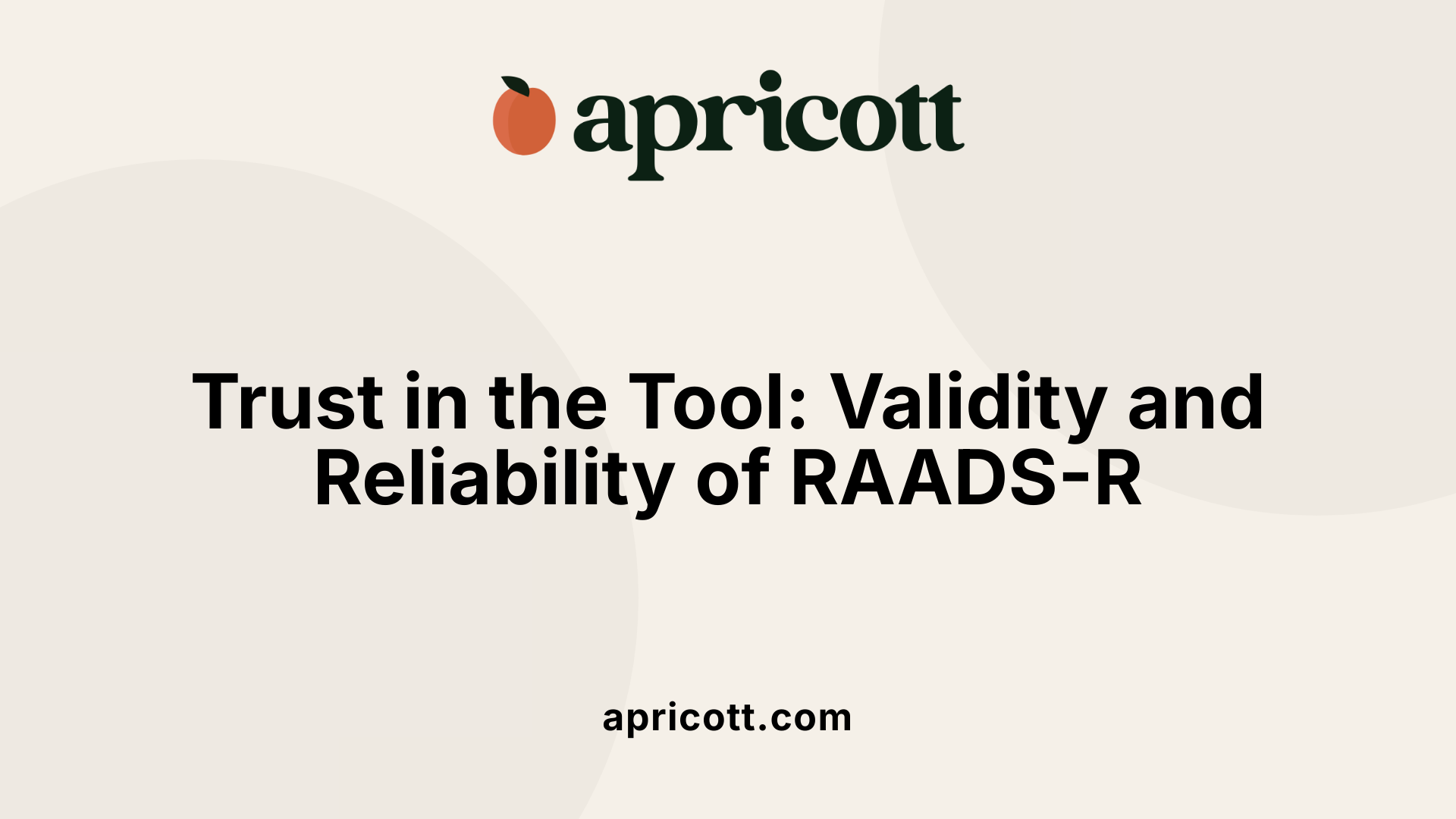 Trust in the Tool: Validity and Reliability of RAADS-R