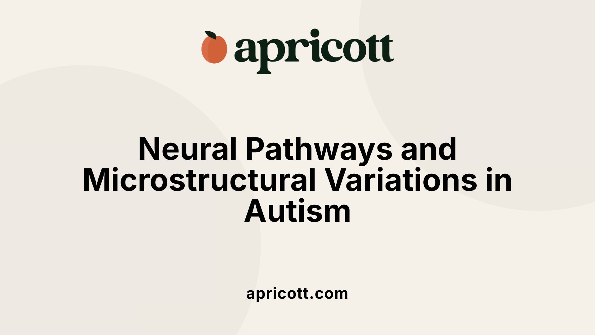 Neural Pathways and Microstructural Variations in Autism