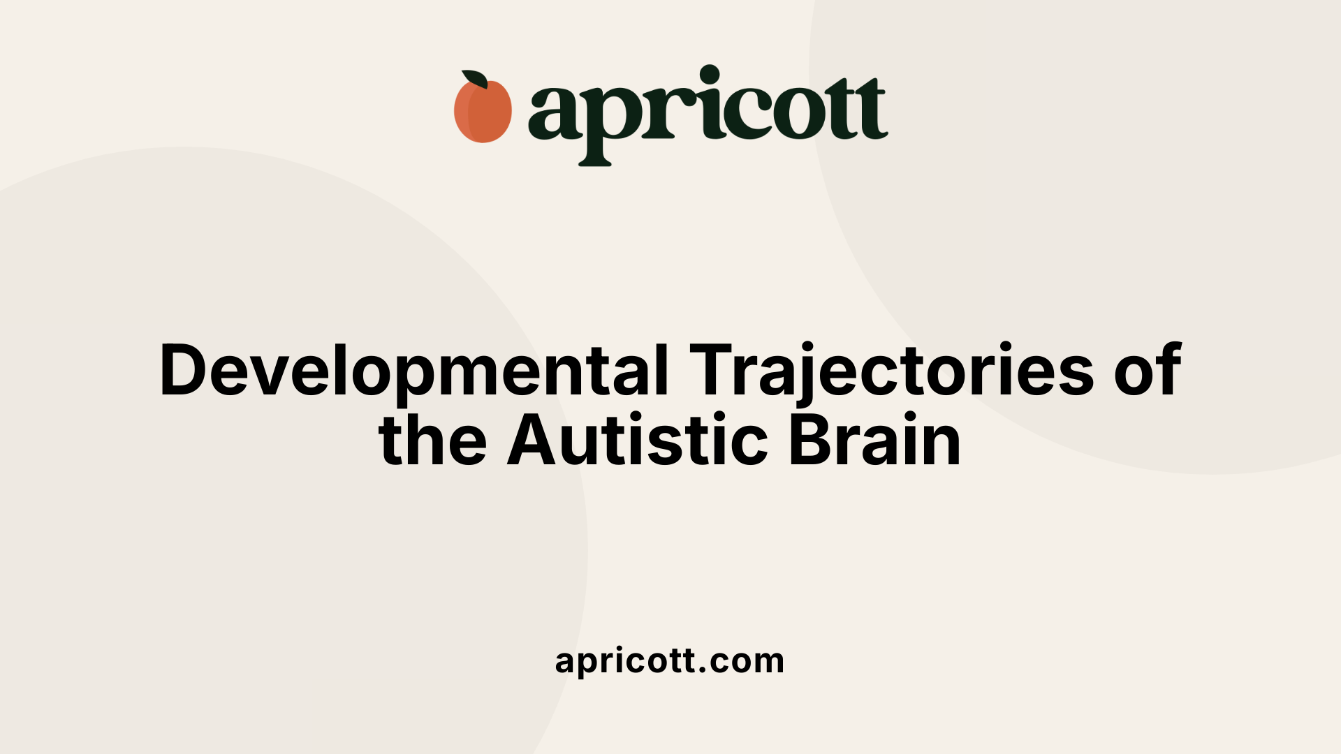 Developmental Trajectories of the Autistic Brain