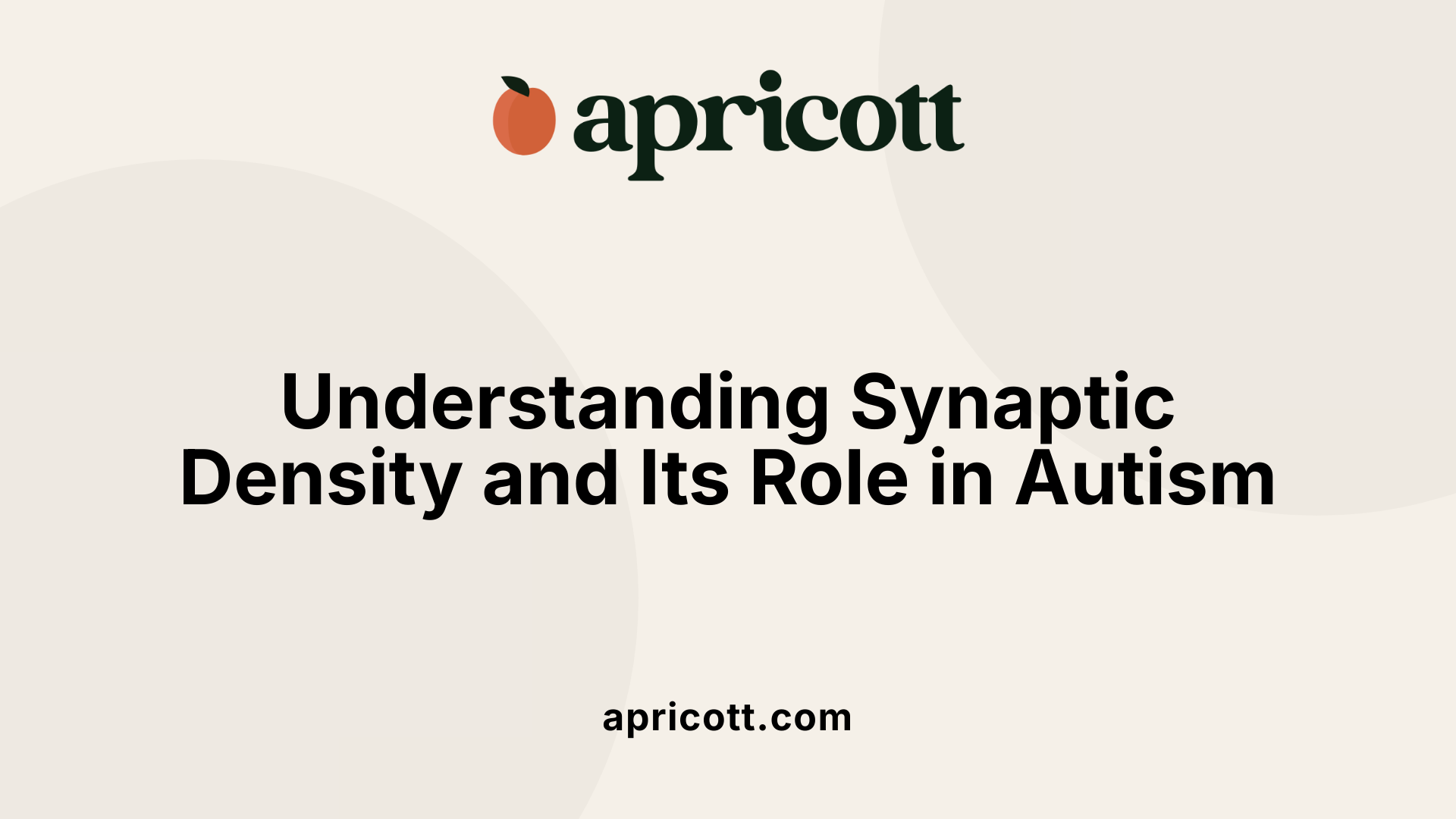 Understanding Synaptic Density and Its Role in Autism