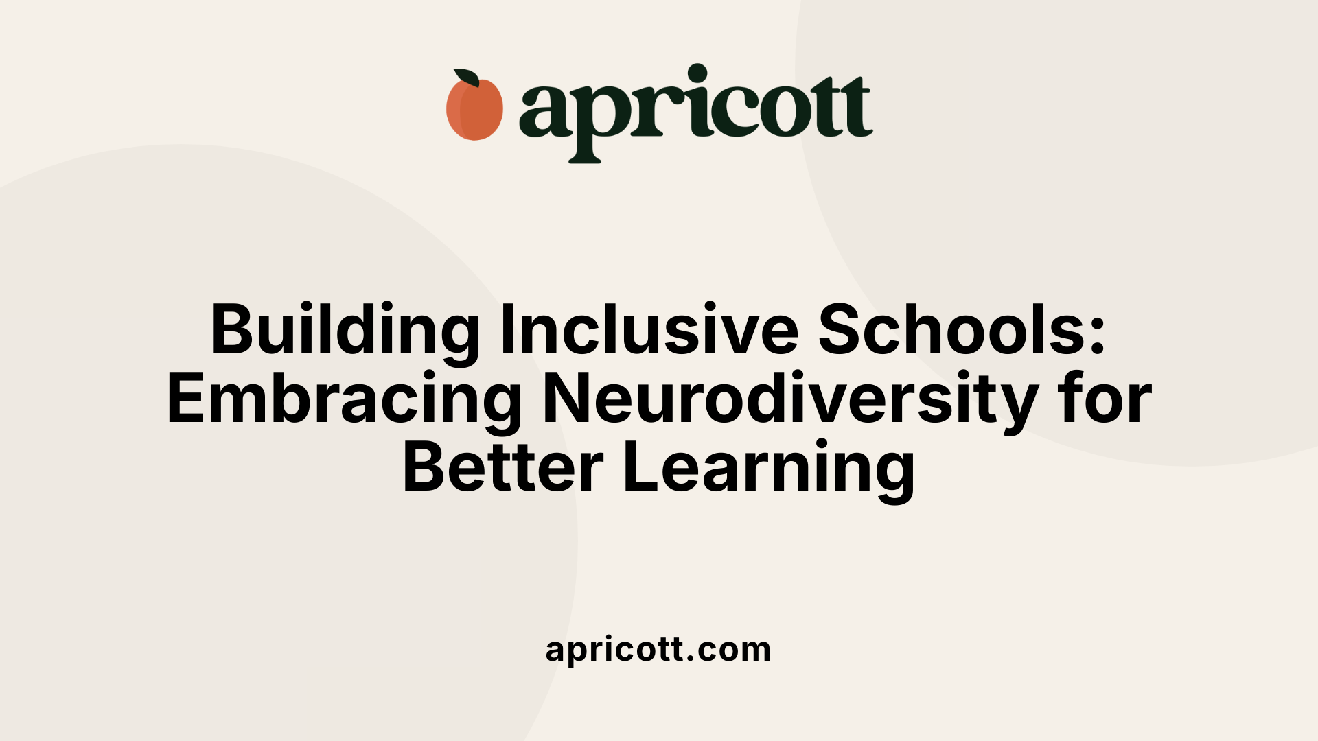 Building Inclusive Schools: Embracing Neurodiversity for Better Learning