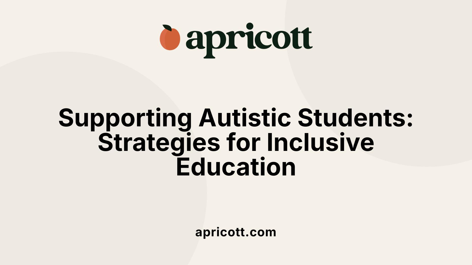 Supporting Autistic Students: Strategies for Inclusive Education