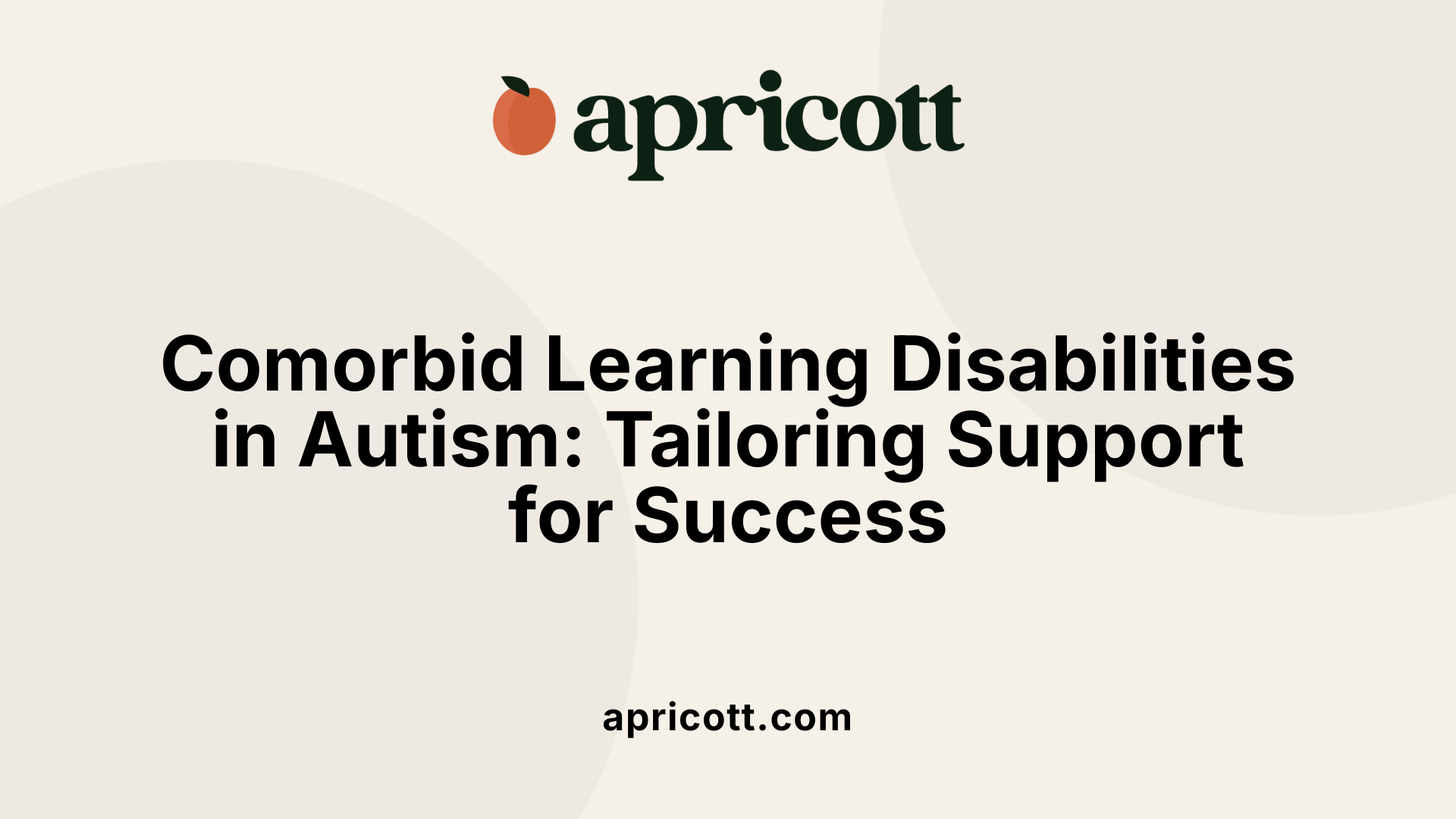 Comorbid Learning Disabilities in Autism: Tailoring Support for Success