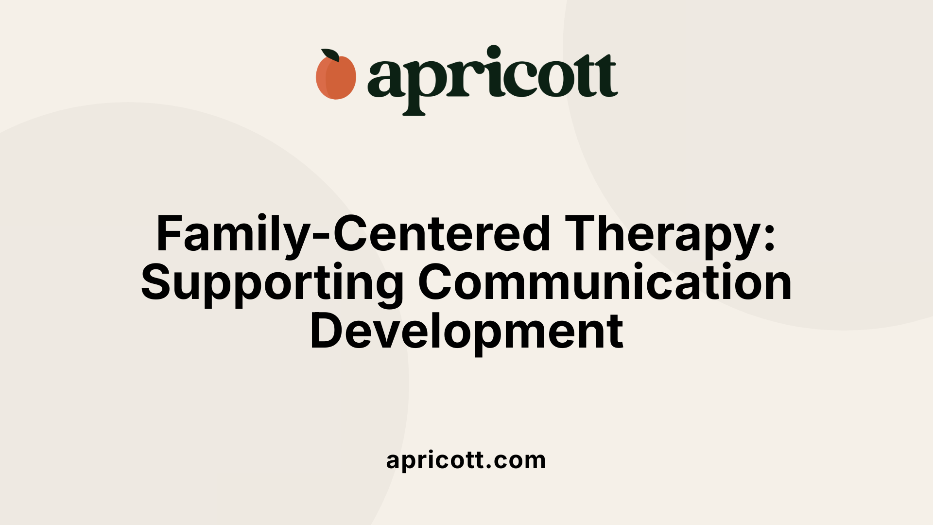 Family-Centered Therapy: Supporting Communication Development