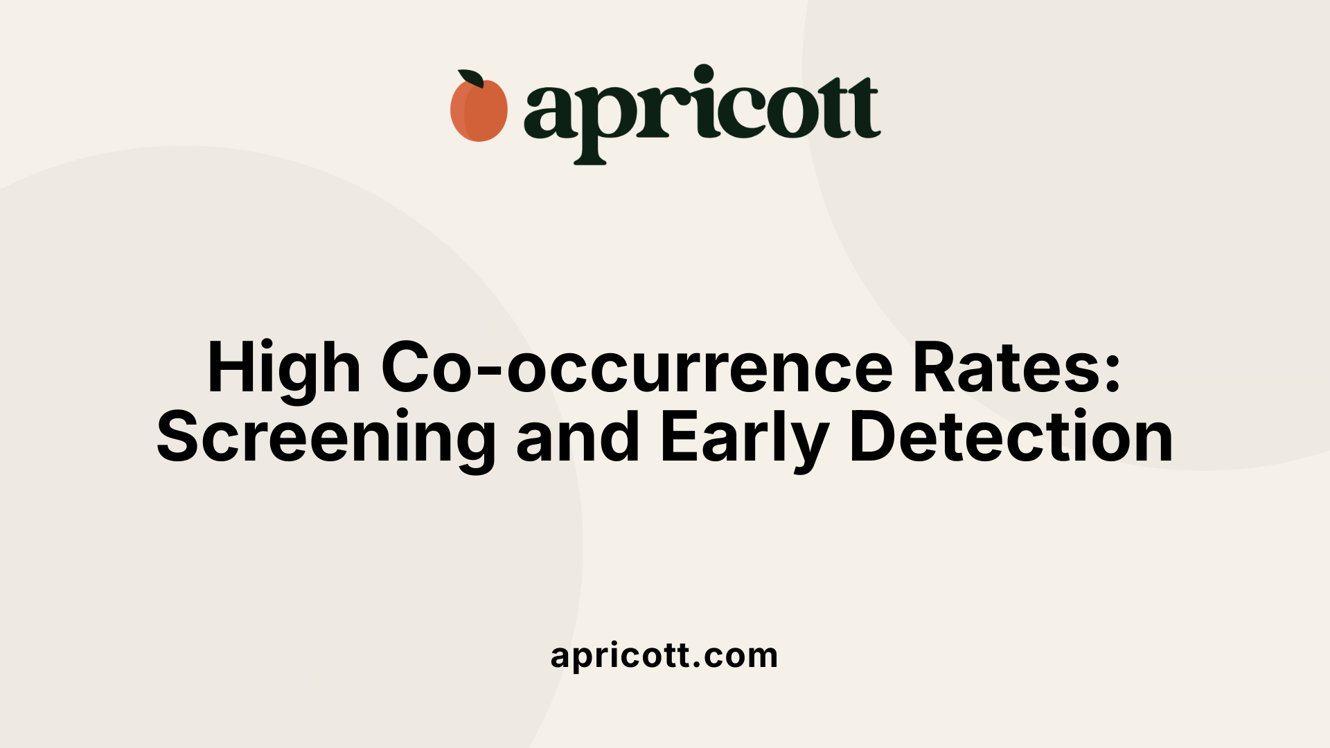 High Co-occurrence Rates: Screening and Early Detection