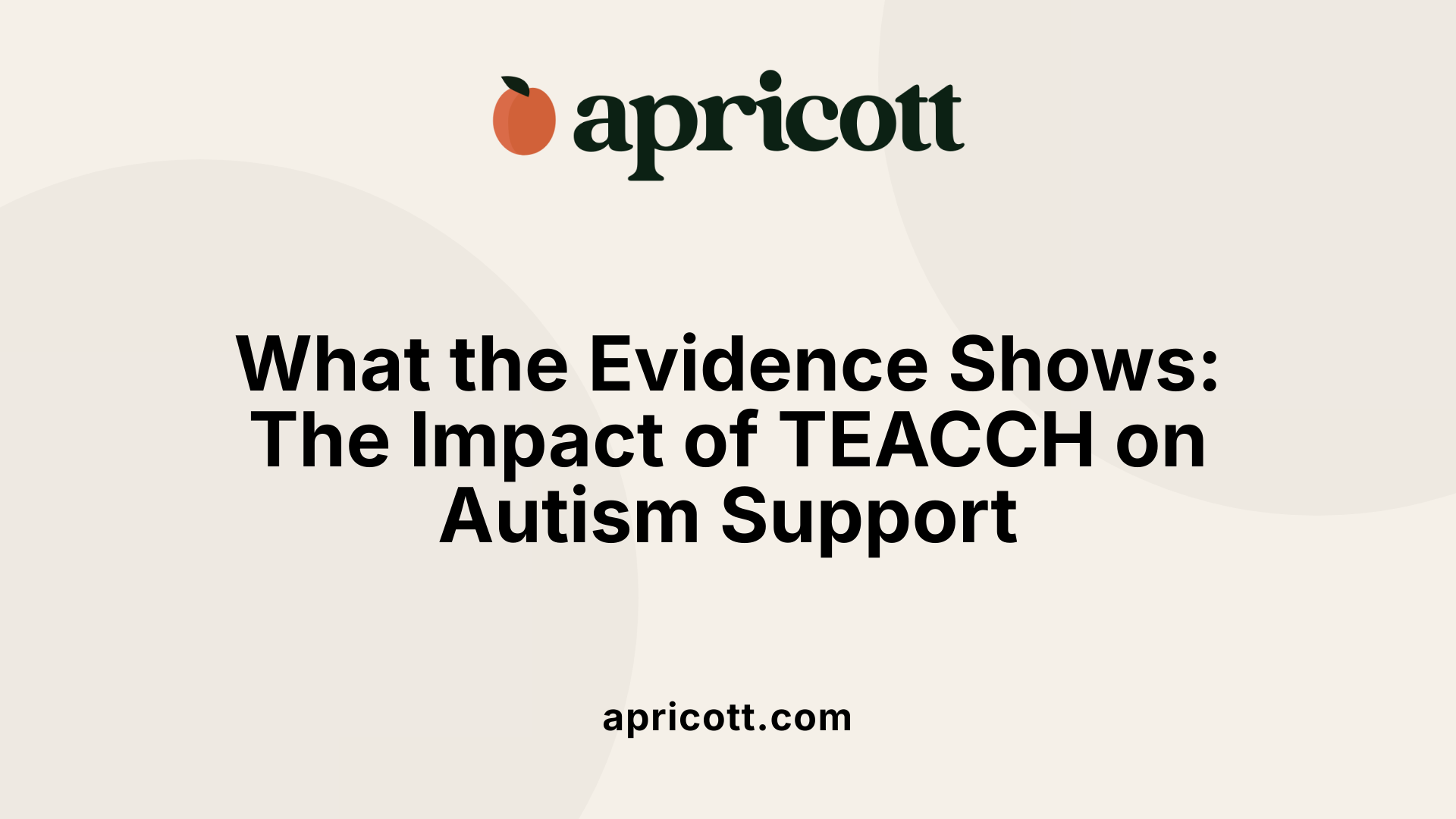 What the Evidence Shows: The Impact of TEACCH on Autism Support