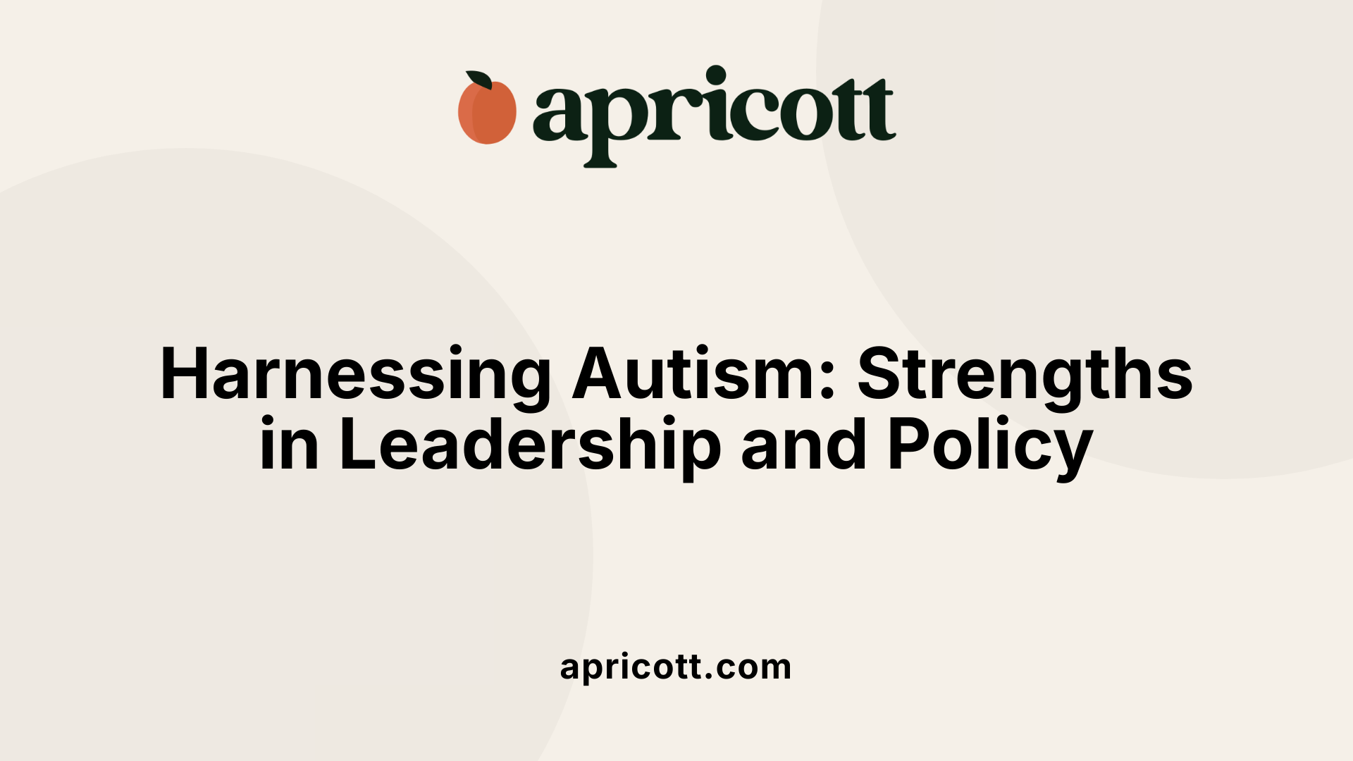 Harnessing Autism: Strengths in Leadership and Policy