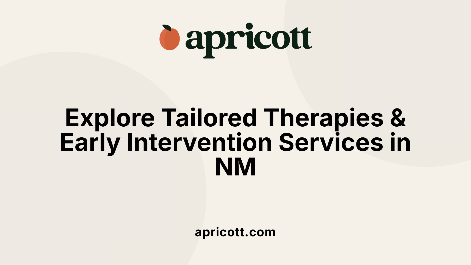 Explore Tailored Therapies &amp; Early Intervention Services in NM