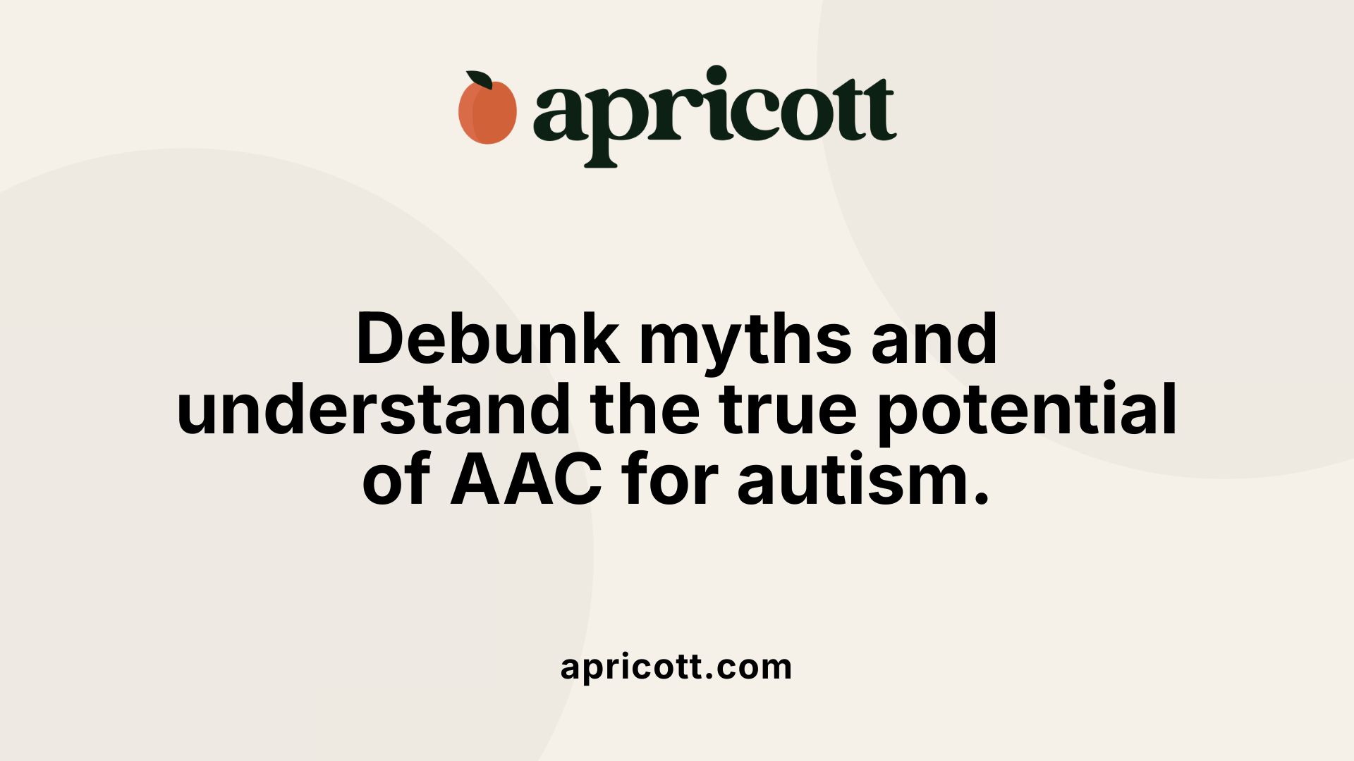 Debunk myths and understand the true potential of AAC for autism.