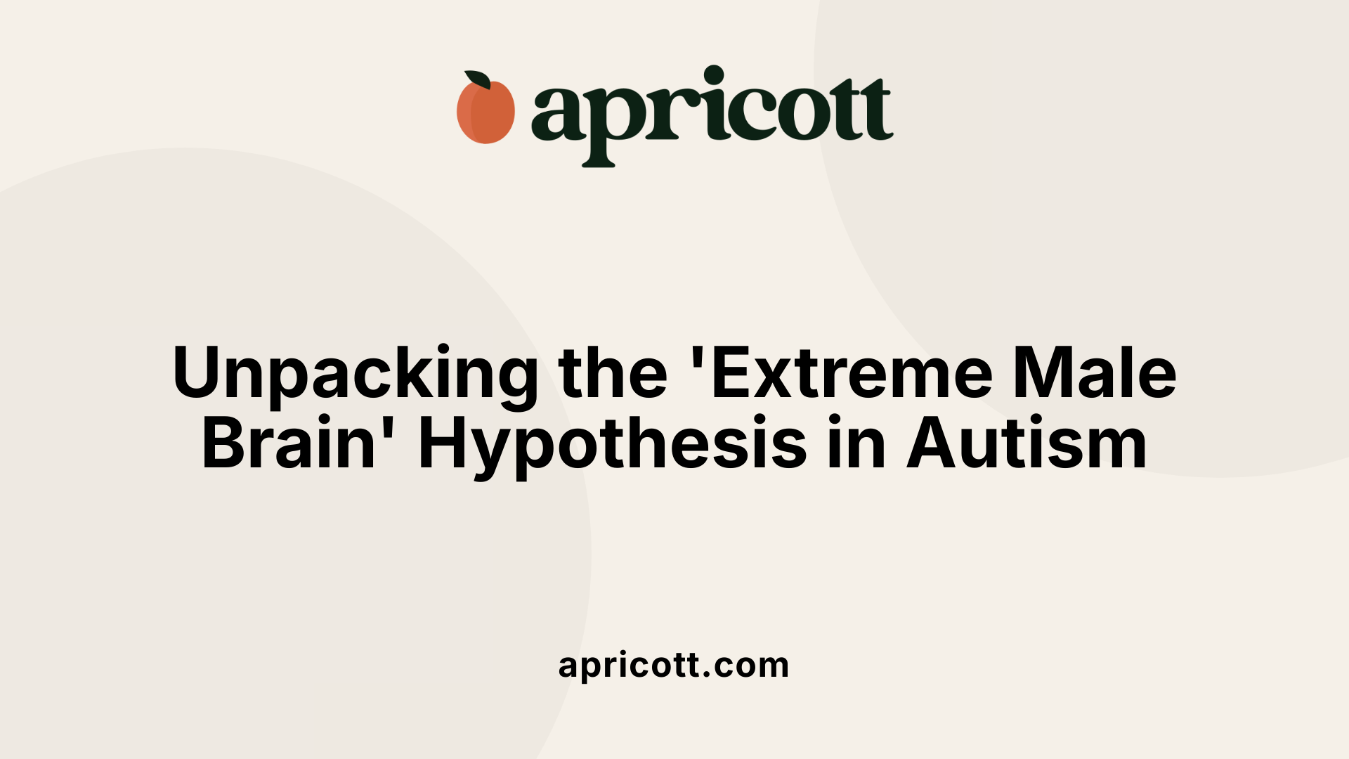Unpacking the 'Extreme Male Brain' Hypothesis in Autism