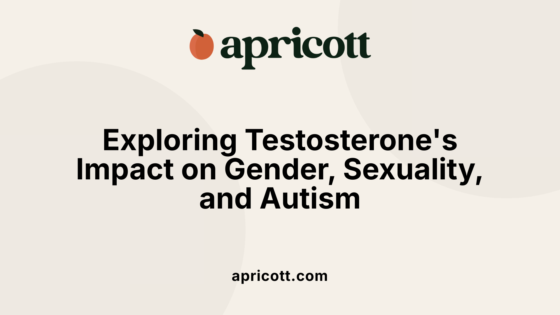 Exploring Testosterone's Impact on Gender, Sexuality, and Autism