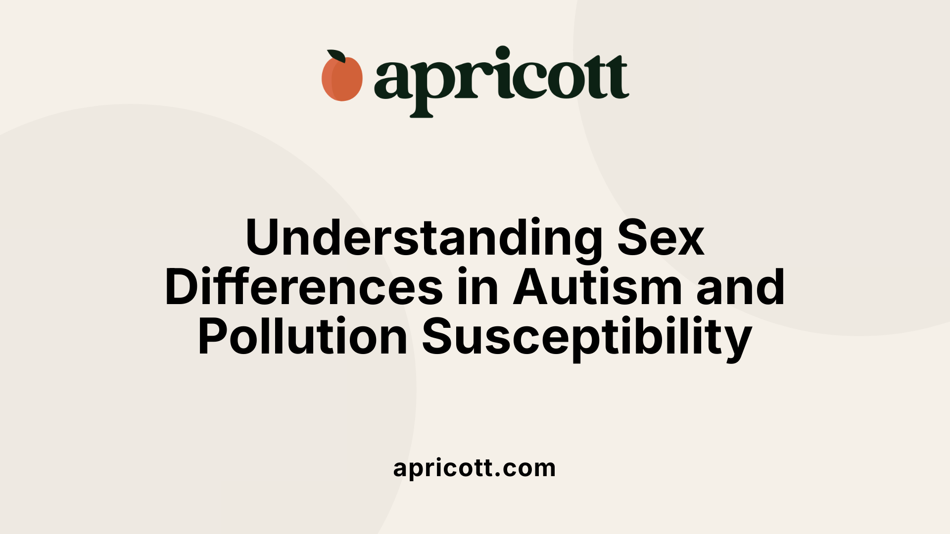 Understanding Sex Differences in Autism and Pollution Susceptibility