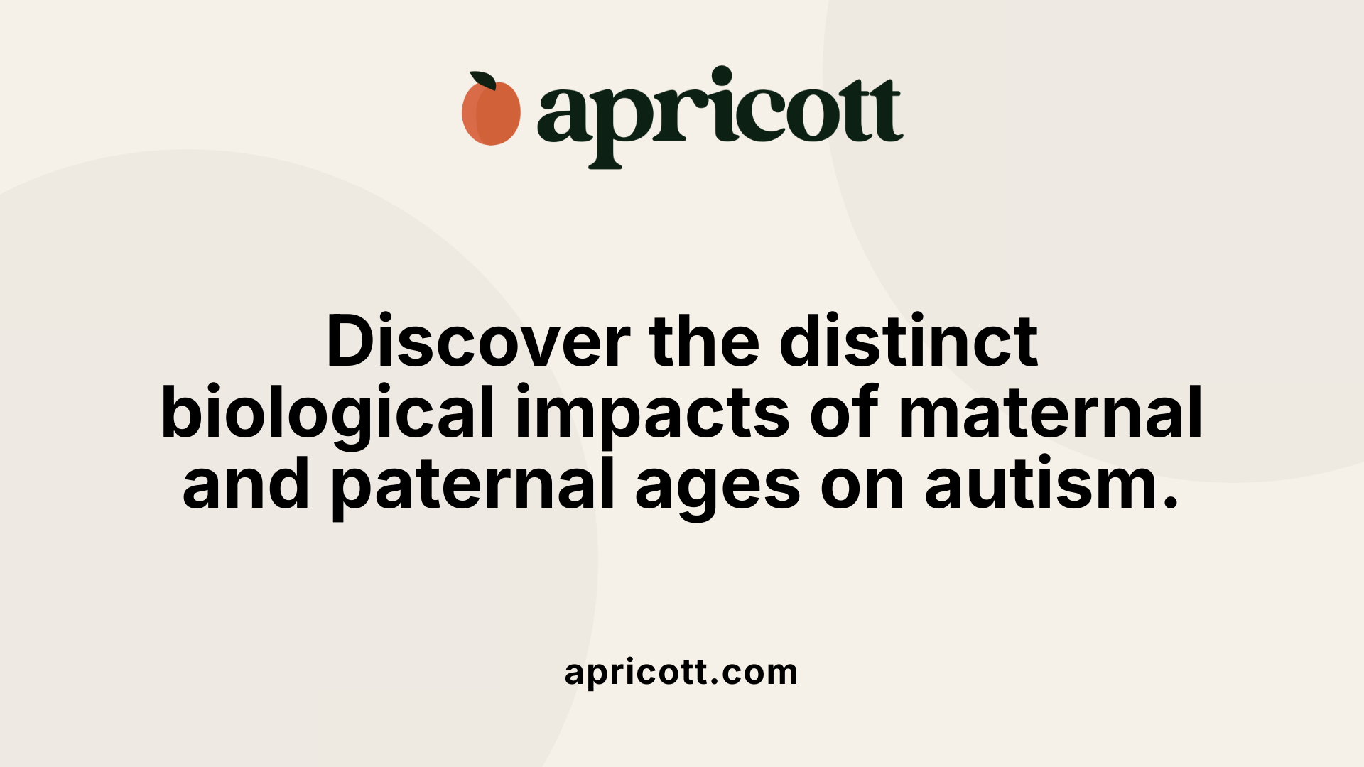 Discover the distinct biological impacts of maternal and paternal ages on autism.