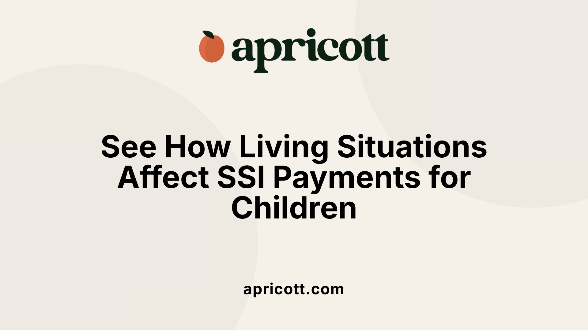 See How Living Situations Affect SSI Payments for Children