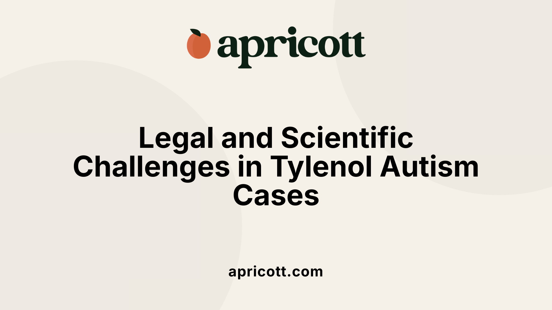 Legal and Scientific Challenges in Tylenol Autism Cases