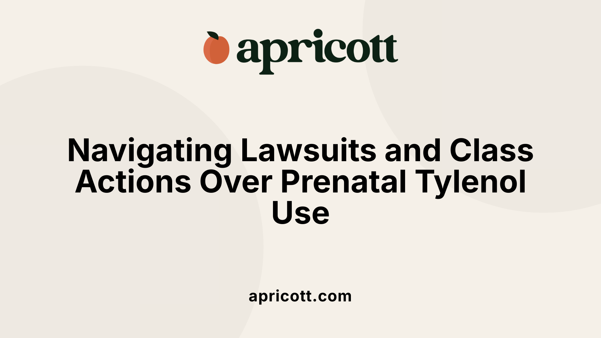 Navigating Lawsuits and Class Actions Over Prenatal Tylenol Use