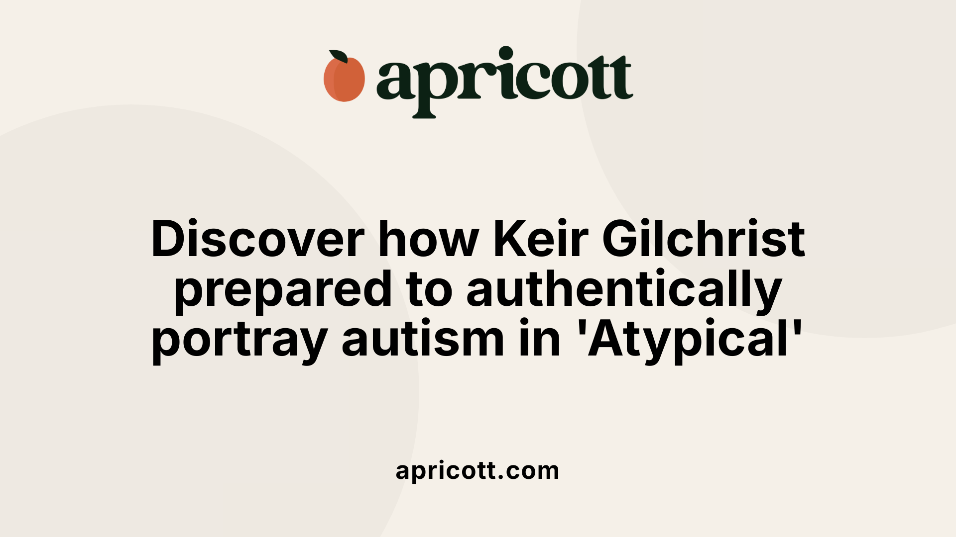 Discover how Keir Gilchrist prepared to authentically portray autism in 'Atypical'