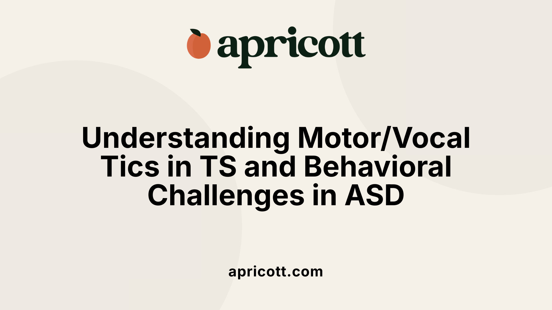 Understanding Motor/Vocal Tics in TS and Behavioral Challenges in ASD