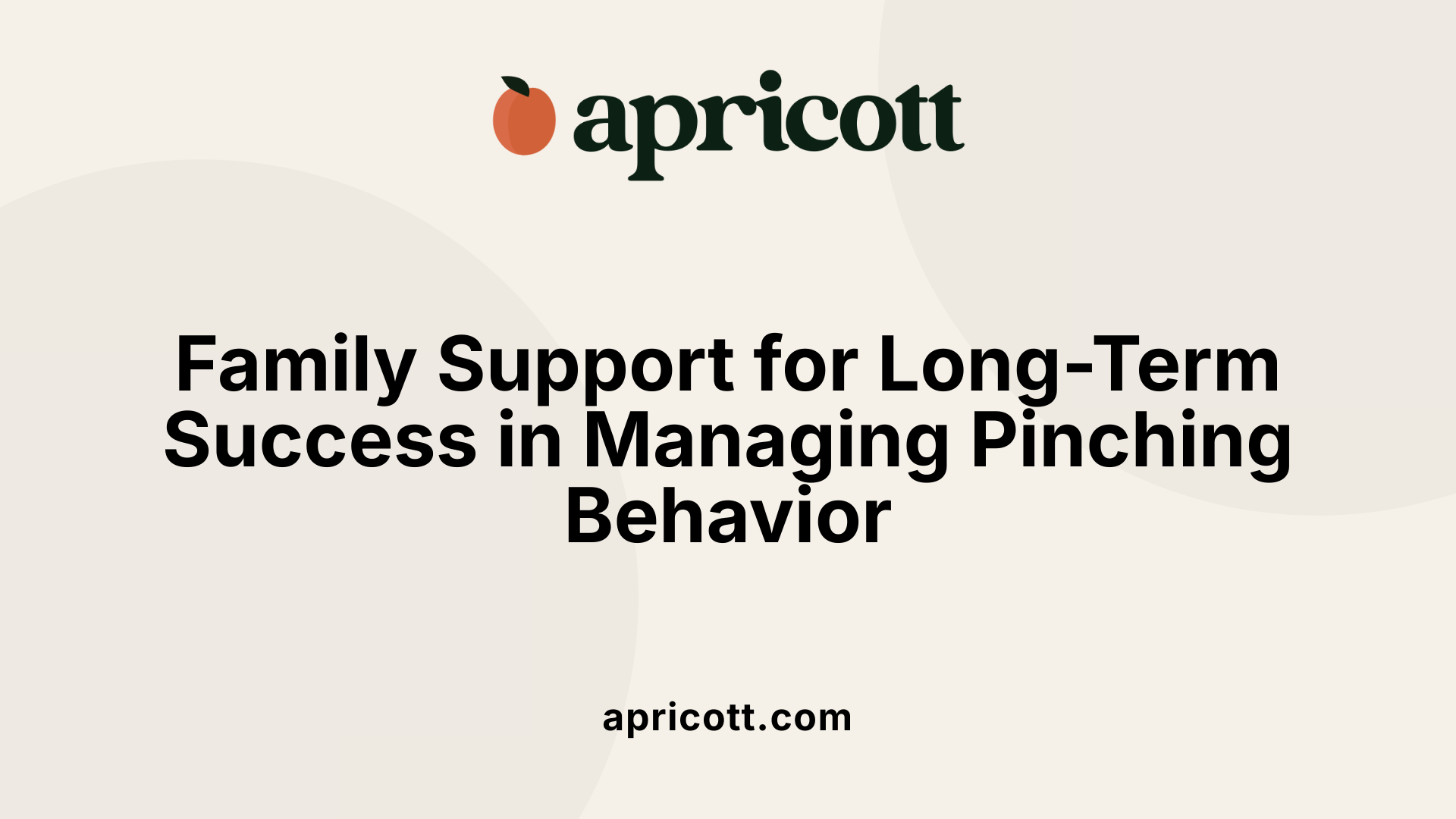 Family Support for Long-Term Success in Managing Pinching Behavior