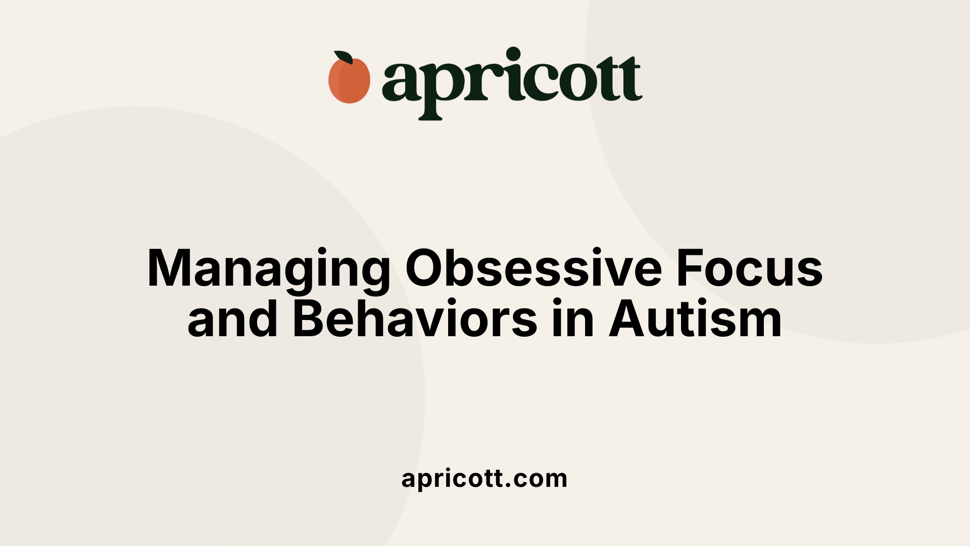 Managing Obsessive Focus and Behaviors in Autism