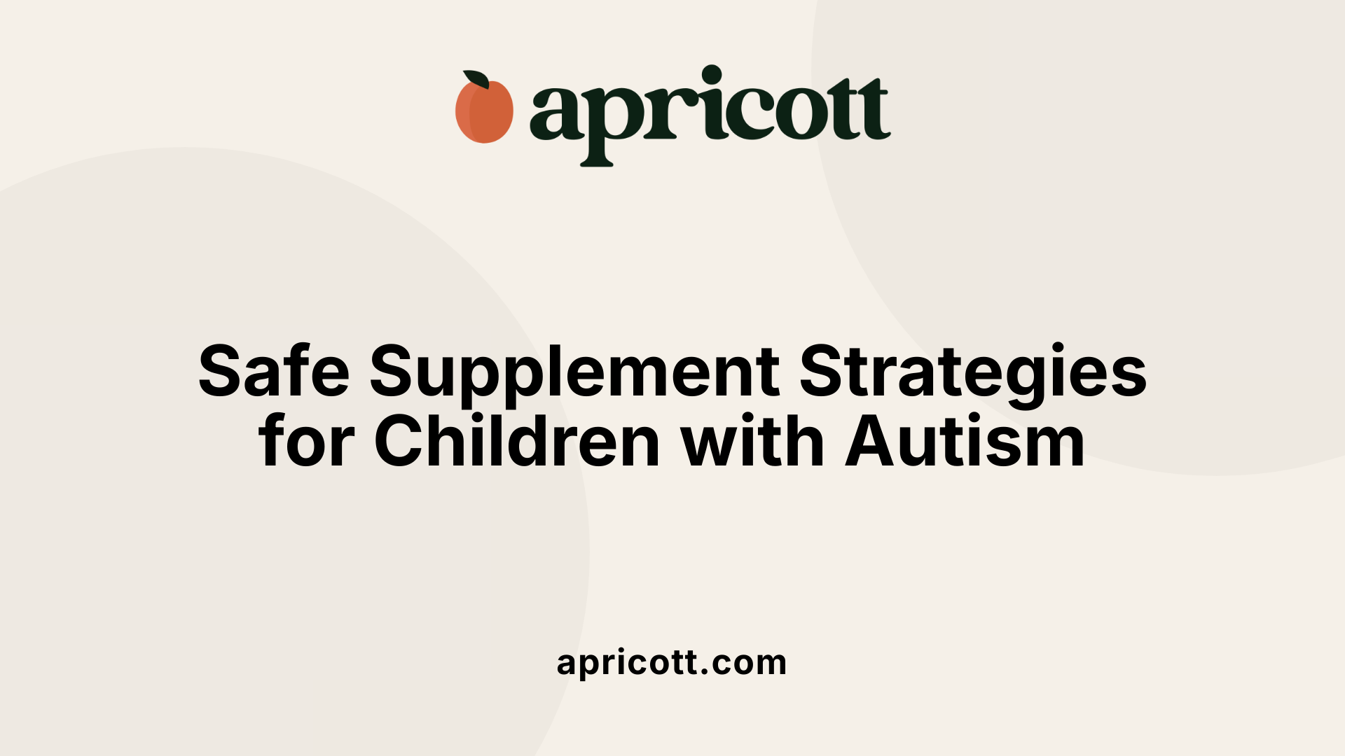 Safe Supplement Strategies for Children with Autism