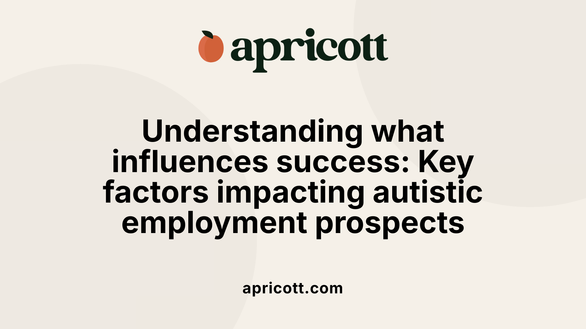 Understanding what influences success: Key factors impacting autistic employment prospects