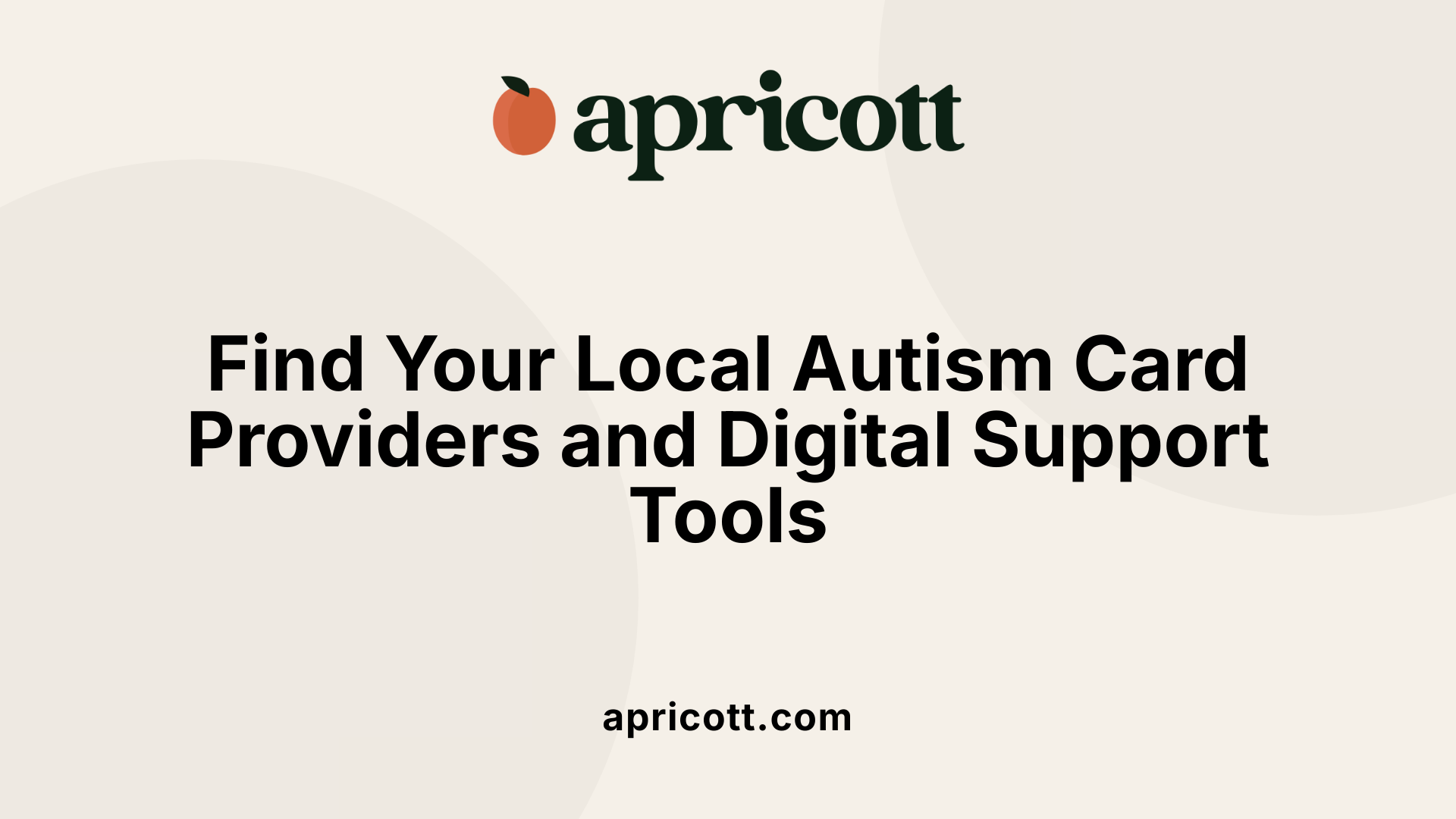 Find Your Local Autism Card Providers and Digital Support Tools