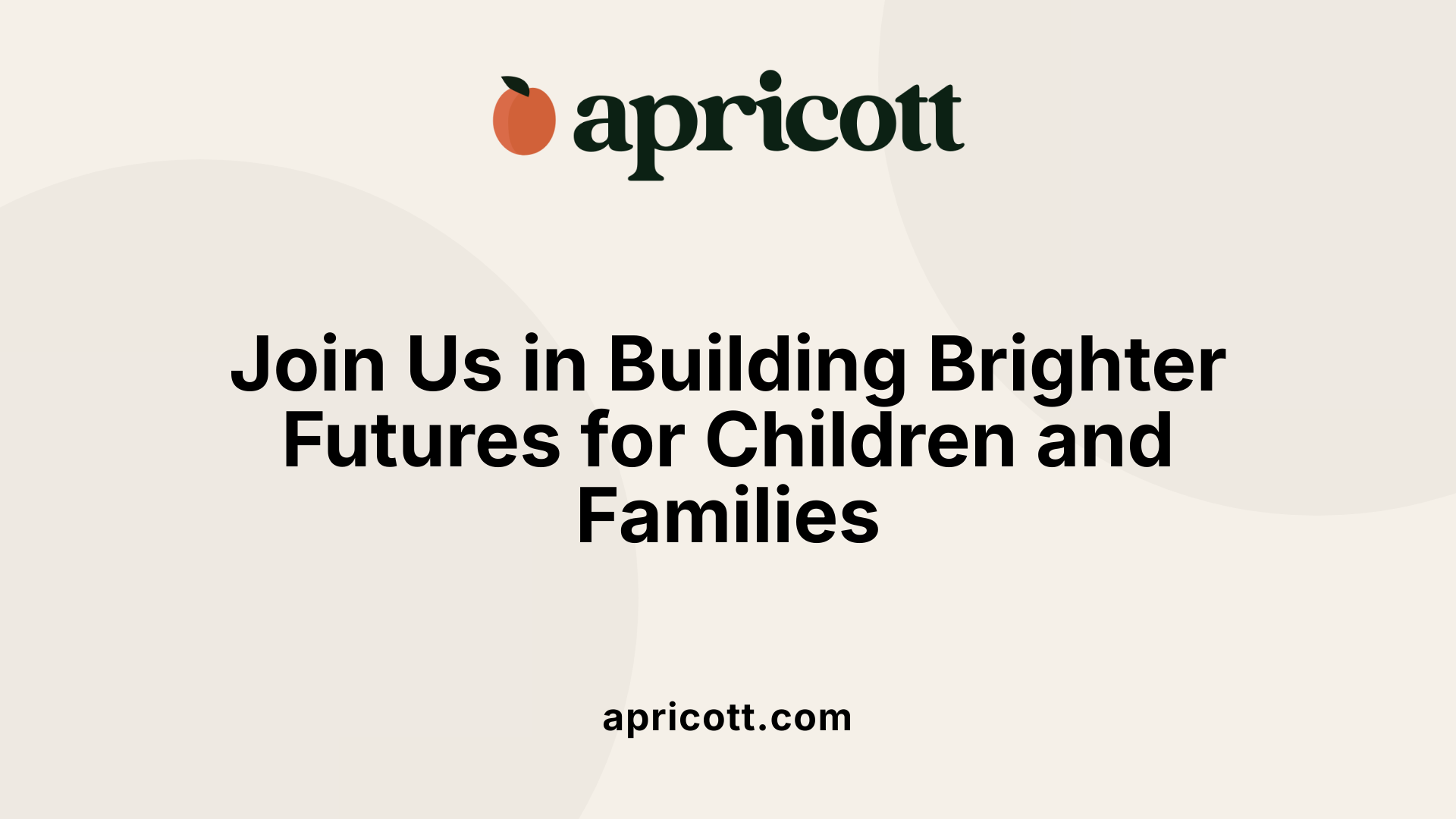 Join Us in Building Brighter Futures for Children and Families