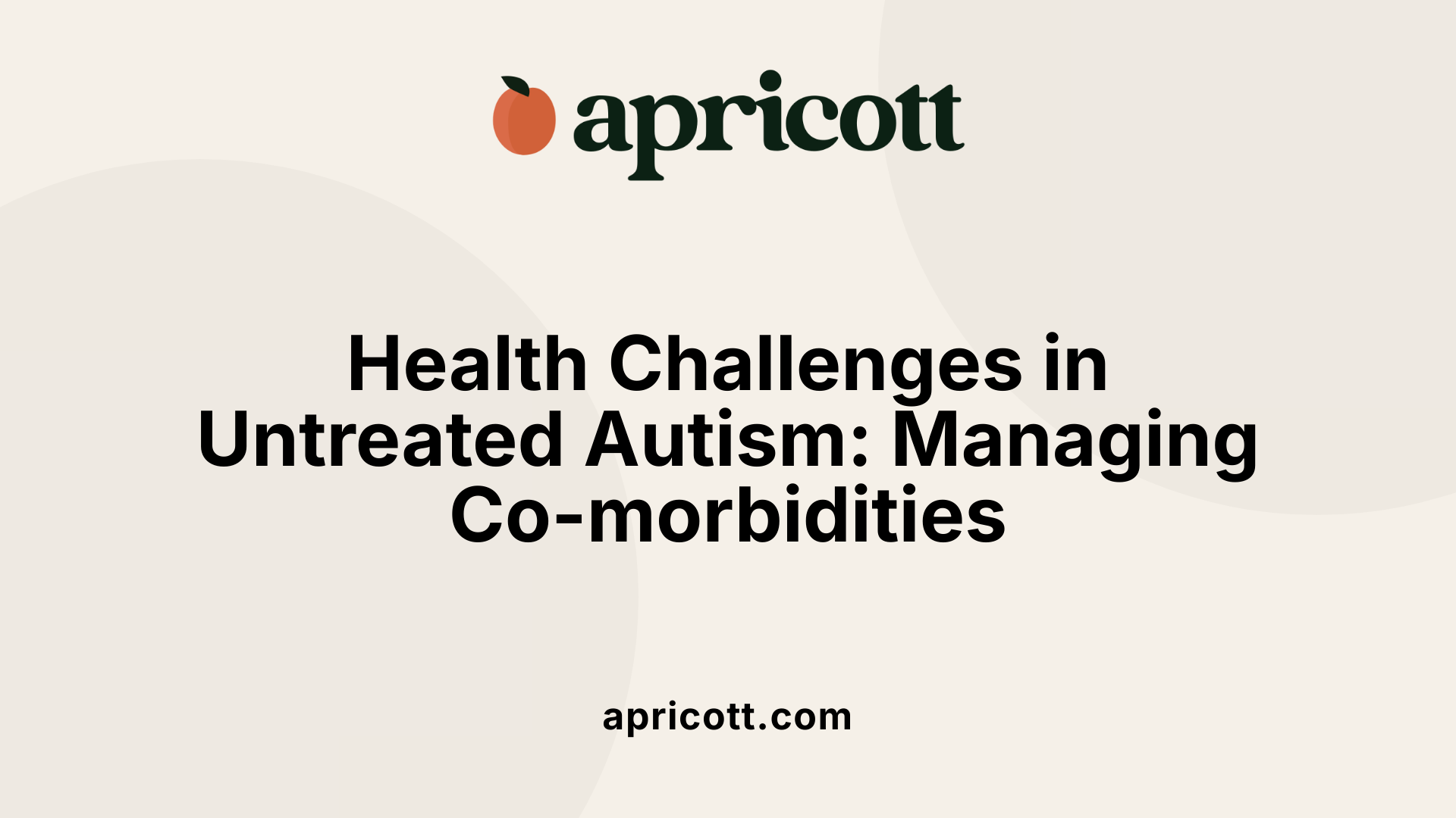 Health Challenges in Untreated Autism: Managing Co-morbidities