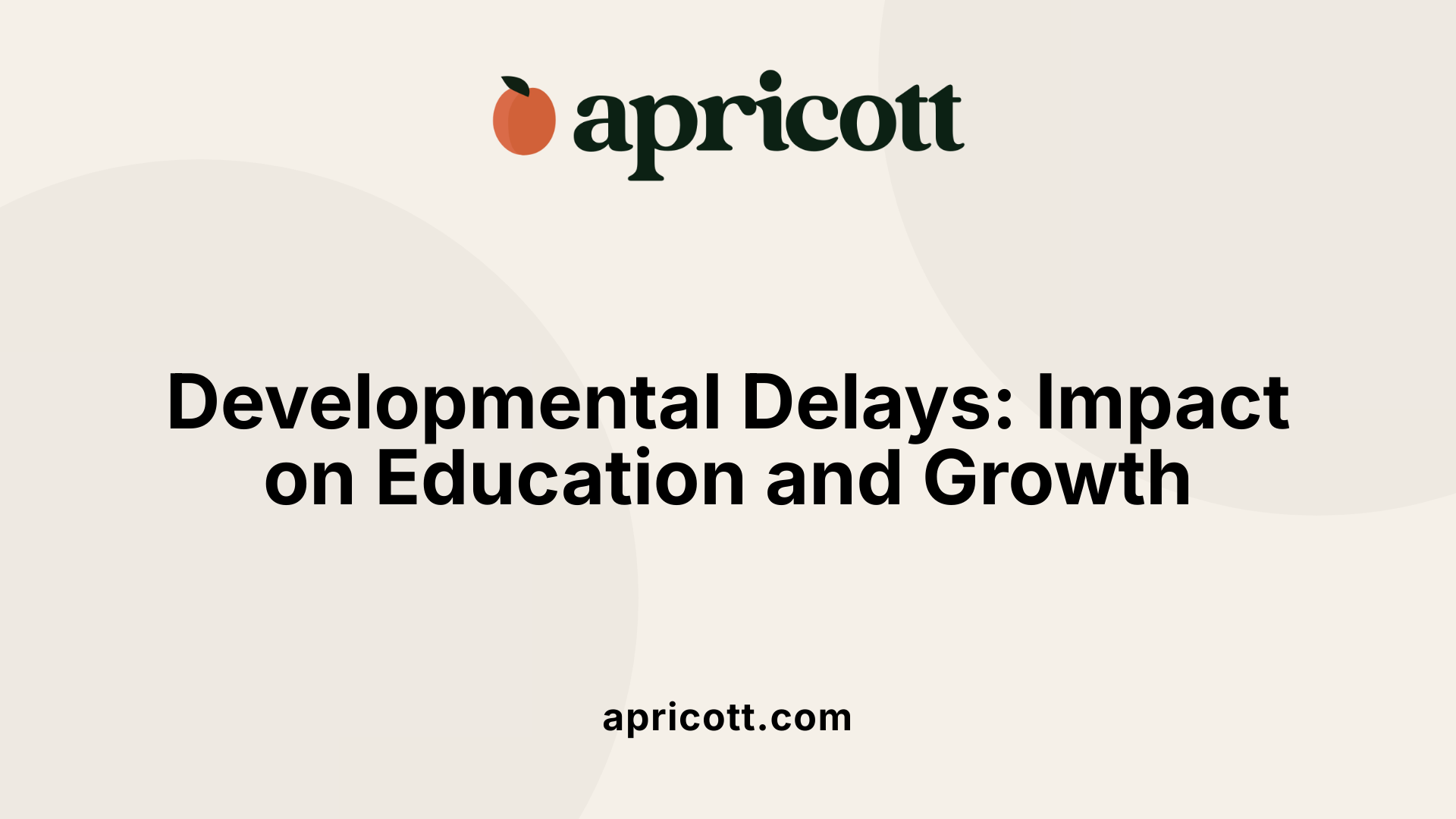 Developmental Delays: Impact on Education and Growth