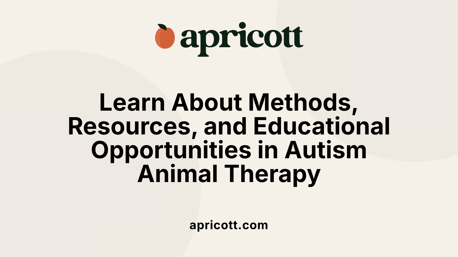 Learn About Methods, Resources, and Educational Opportunities in Autism Animal Therapy
