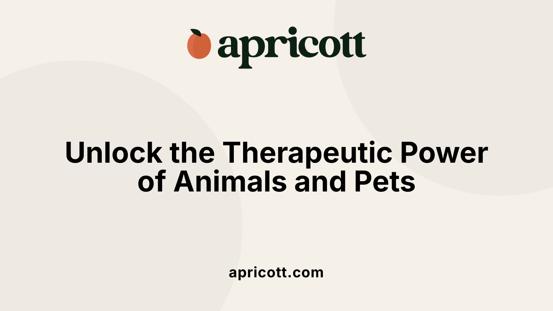 Unlock the Therapeutic Power of Animals and Pets