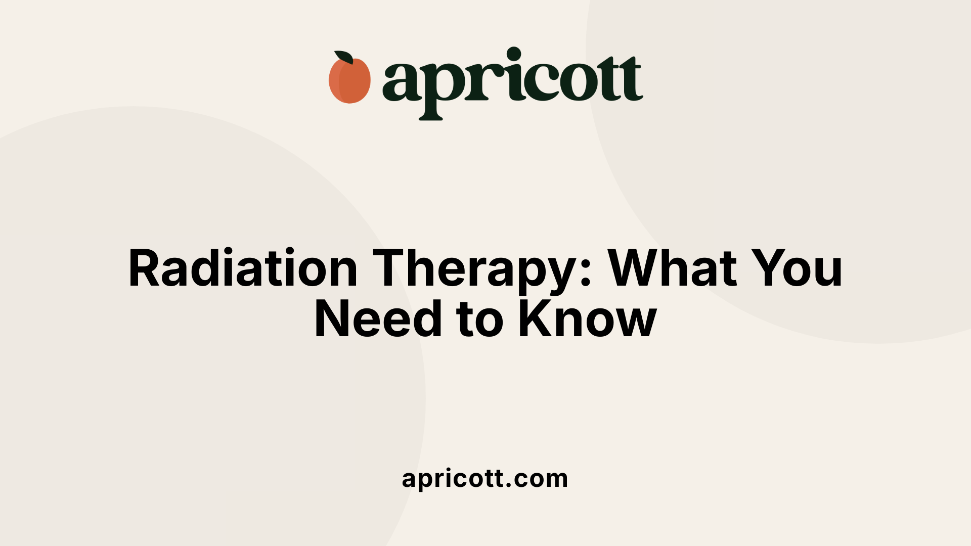 Radiation Therapy: What You Need to Know