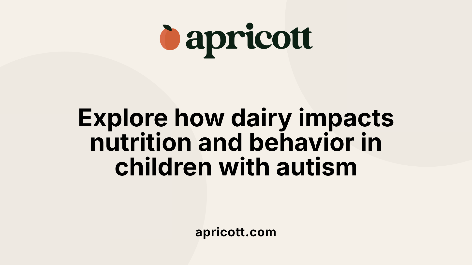 Explore how dairy impacts nutrition and behavior in children with autism
