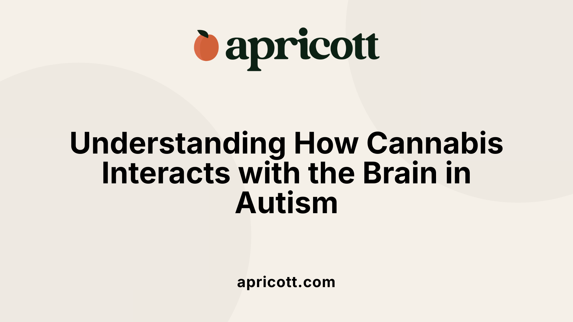 Understanding How Cannabis Interacts with the Brain in Autism