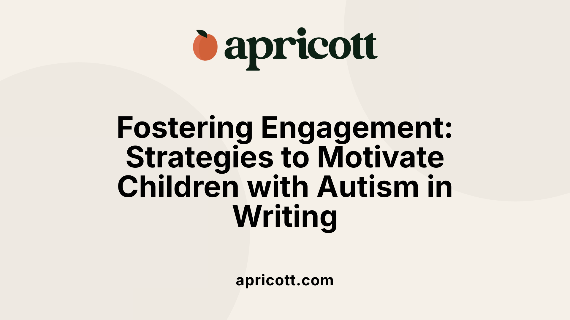Fostering Engagement: Strategies to Motivate Children with Autism in Writing