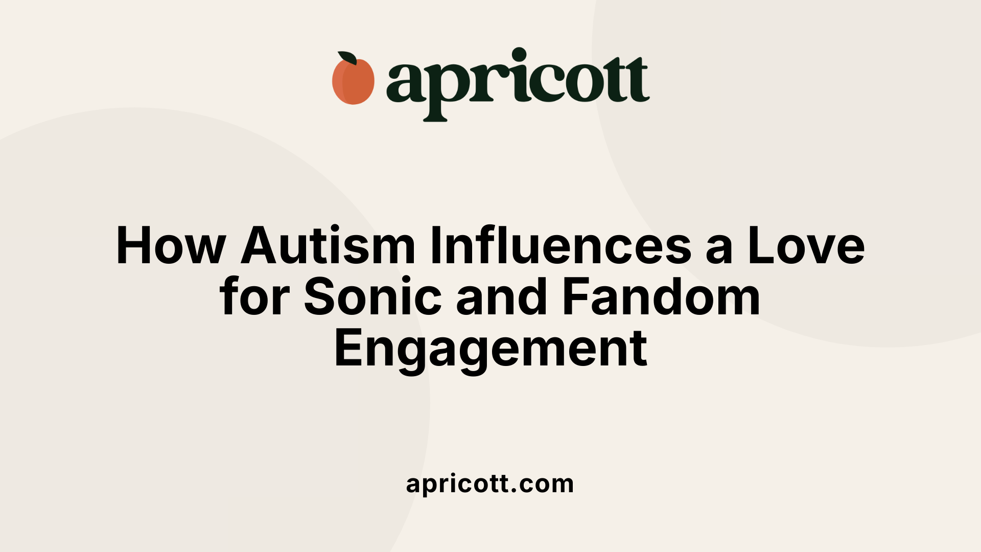 How Autism Influences a Love for Sonic and Fandom Engagement