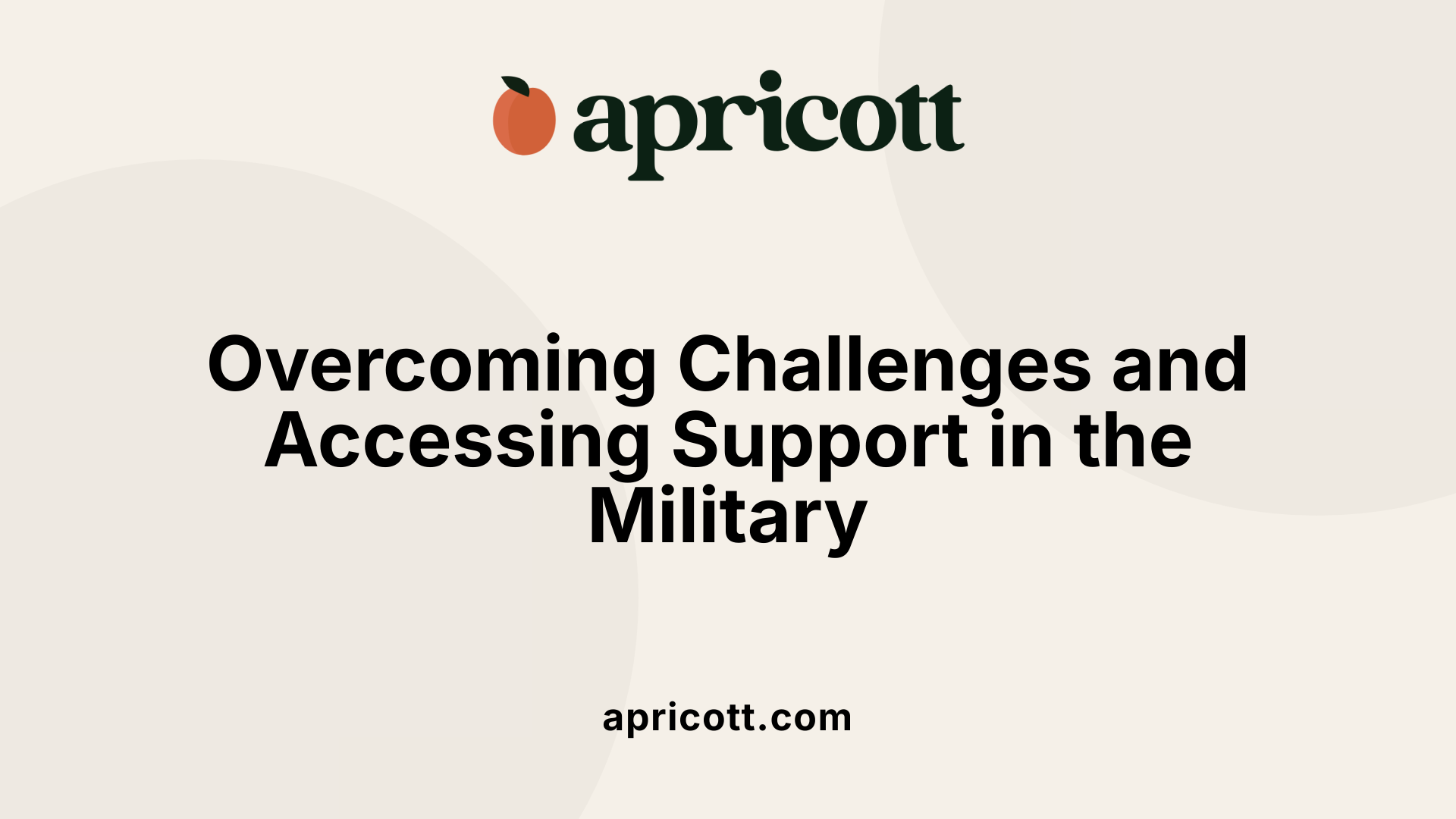 Overcoming Challenges and Accessing Support in the Military