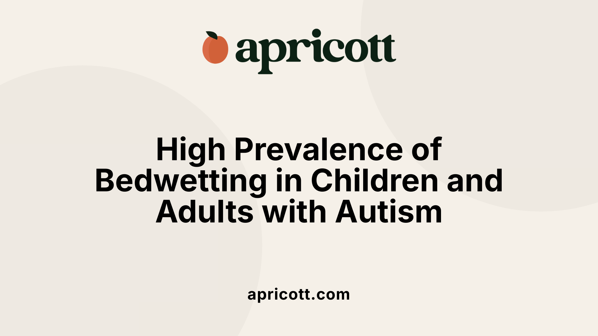 High Prevalence of Bedwetting in Children and Adults with Autism
