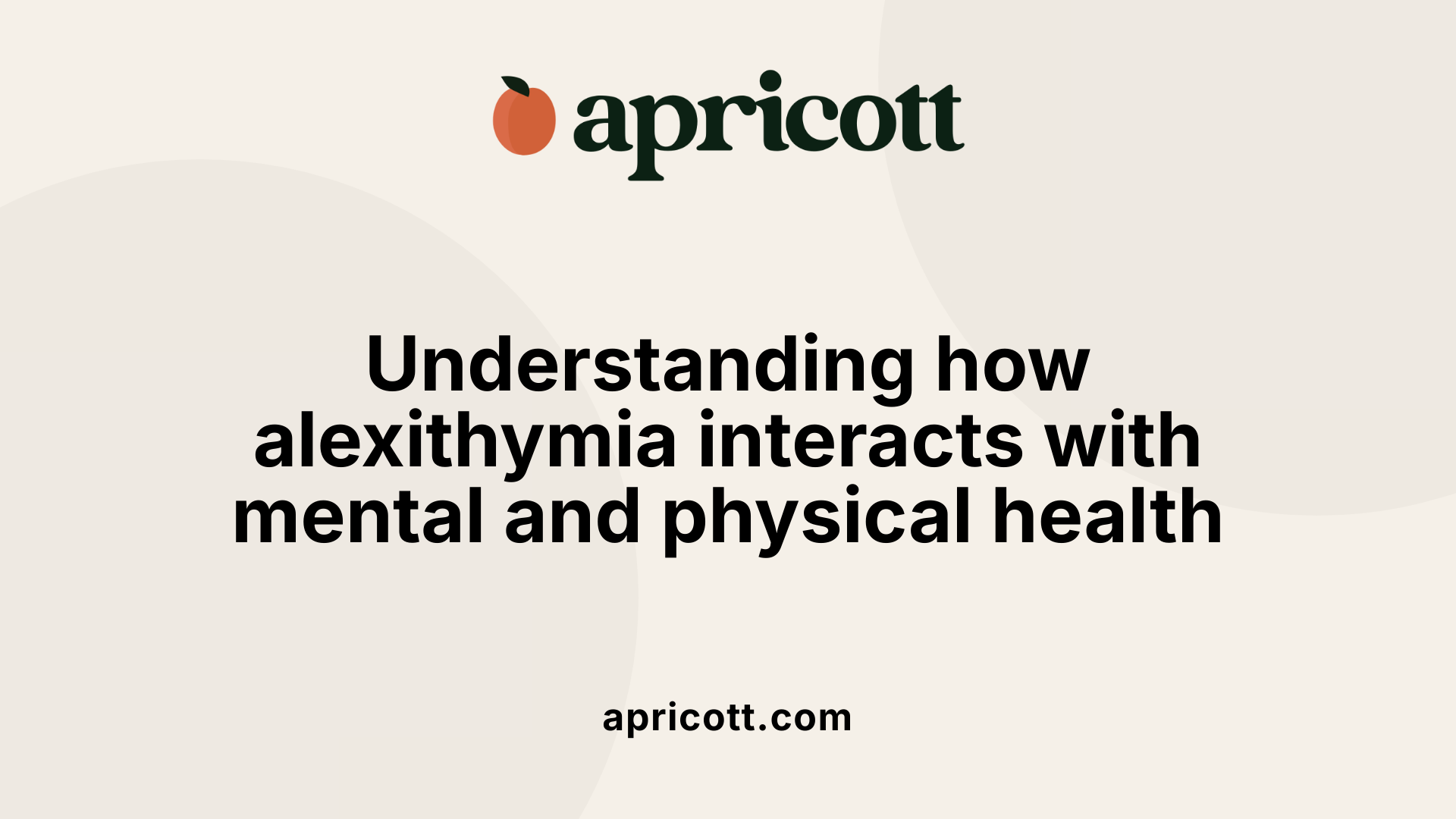 Understanding how alexithymia interacts with mental and physical health