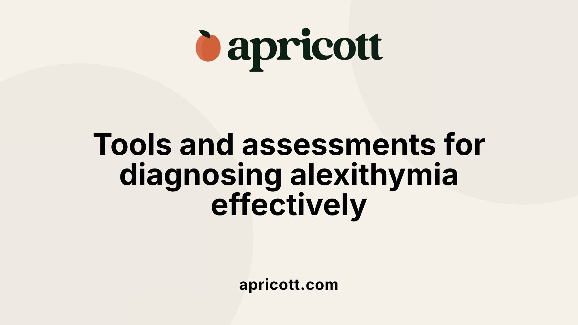 Tools and assessments for diagnosing alexithymia effectively
